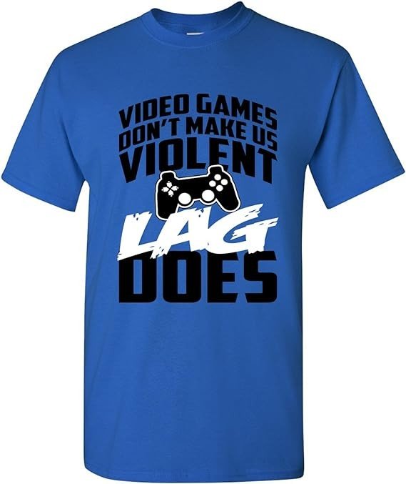 Video Games Don't Make Us Violent Lag Does - Gamer, Gaming T Shirt